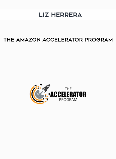 Liz Herrera – The Amazon Accelerator Program courses available download now.