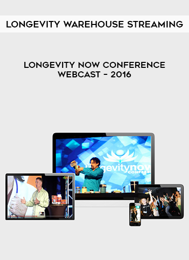 Longevity Warehouse Streaming – Longevity Now Conference Webcast – 2016 courses available download now.