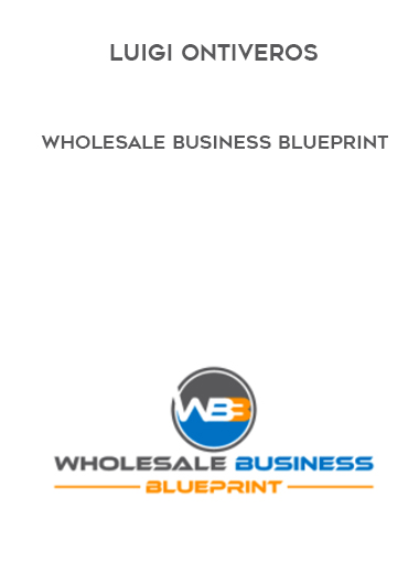 Luigi Ontiveros – Wholesale Business Blueprint courses available download now.