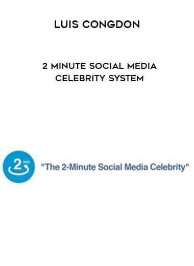Luis Congdon – 2 Minute Social Media Celebrity System courses available download now.