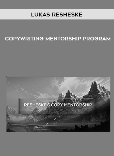 Lukas Resheske – Copywriting Mentorship Program courses available download now.