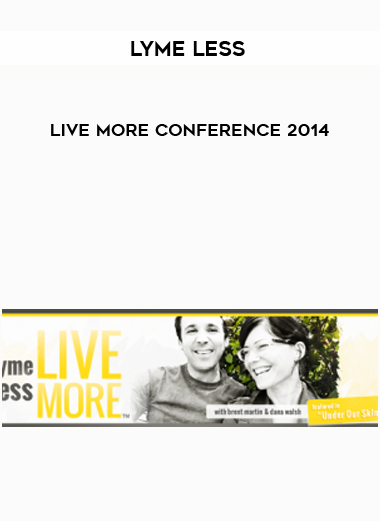 Lyme Less Live More Conference 2014 courses available download now.
