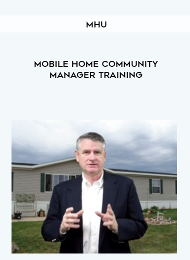 MHU – Mobile Home Community Manager Training courses available download now.