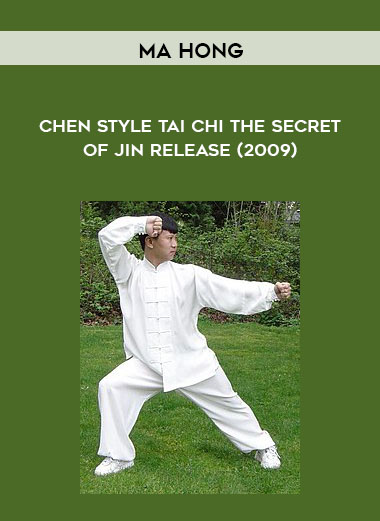 Ma Hong - Chen Style Tai Chi The Secret of Jin Release (2009) courses available download now.