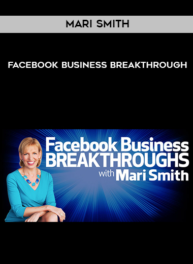 Mari Smith – Facebook Business Breakthrough courses available download now.