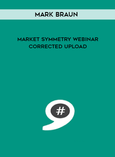 Mark Braun – Market Symmetry Webinar – CORRECTED UPLOAD courses available download now.