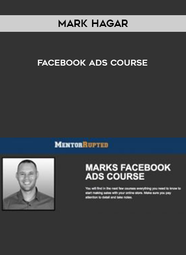 Mark Hagar – Facebook Ads Course courses available download now.