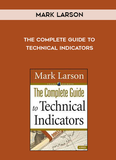 Mark Larson – The Complete Guide to Technical Indicators courses available download now.