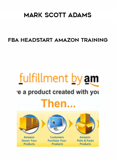 Mark Scott Adams – FBA HeadStart Amazon Training courses available download now.