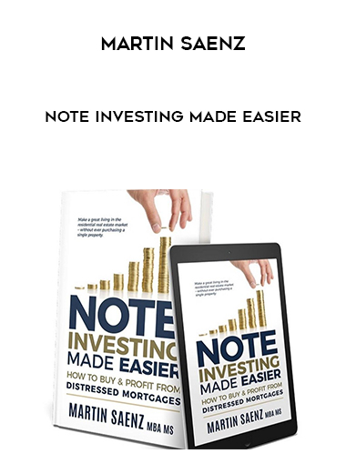 Martin Saenz - Note Investing Made Easier courses available download now.