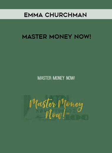 Emma Churchman - Master Money Now! courses available download now.