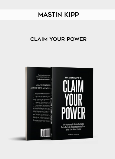 Mastin Kipp – Claim Your Power courses available download now.
