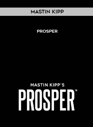 Mastin Kipp – PROSPER courses available download now.