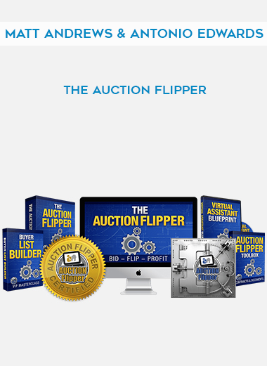 Matt Andrews & Antonio Edwards – The Auction Flipper courses available download now.