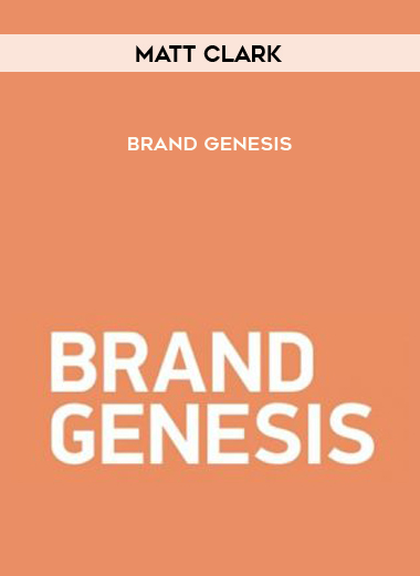 Matt Clark – Brand Genesis courses available download now.