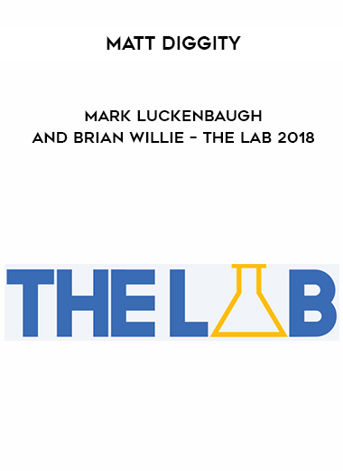 Matt Diggity – Mark Luckenbaugh and Brian Willie – The Lab 2018 courses available download now.