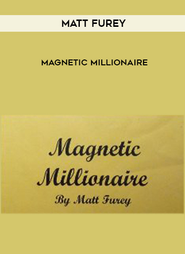 Matt Furey – Magnetic Millionaire courses available download now.