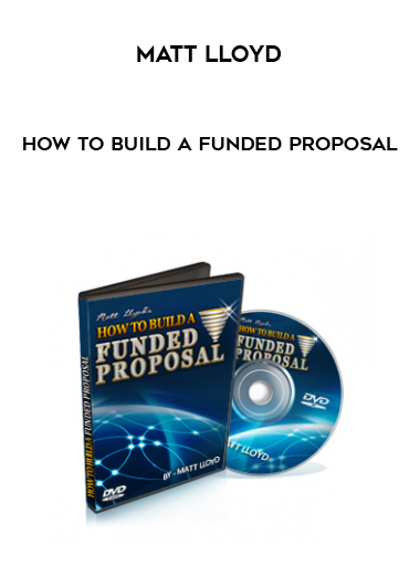 Matt Lloyd – How To Build A Funded Proposal courses available download now.