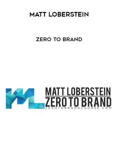 Matt Loberstein – Zero To Brand courses available download now.