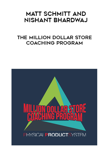 Matt Schmitt and Nishant Bhardwaj – The Million Dollar Store Coaching Program courses available download now.