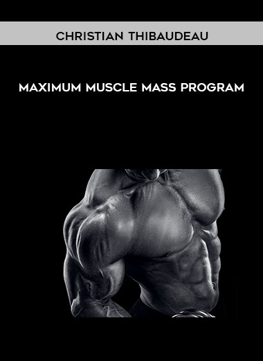 Christian Thibaudeau - Maximum muscle mass program courses available download now.
