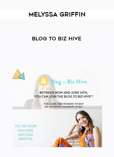 Melyssa Griffin – Blog to Biz Hive courses available download now.