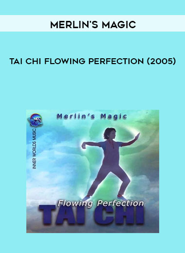 Merlin's Magic - Tai Chi Flowing Perfection (2005) courses available download now.