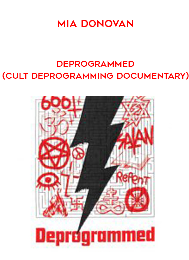 Mia Donovan – Deprogrammed (Cult Deprogramming Documentary) courses available download now.