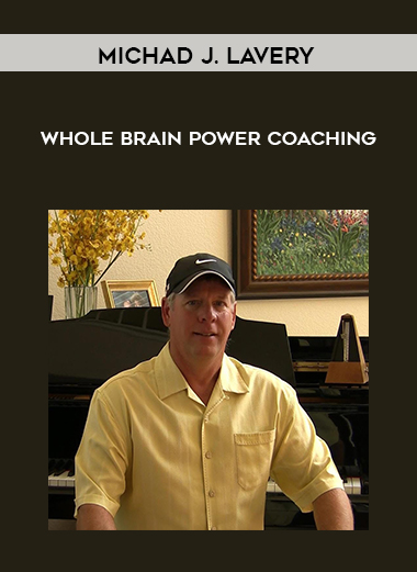 Michad J. Lavery - Whole Brain Power Coaching courses available download now.