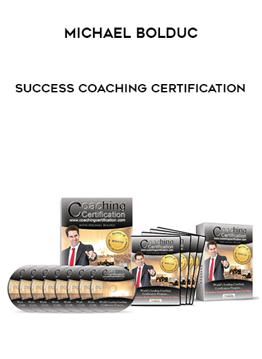 Michael Bolduc - Success Coaching Certification courses available download now.