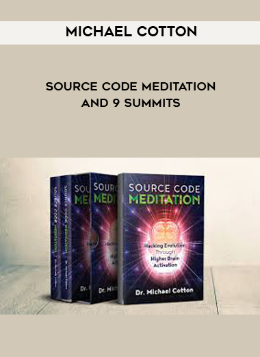 Michael Cotton - Source Code Meditation and 9 Summits courses available download now.