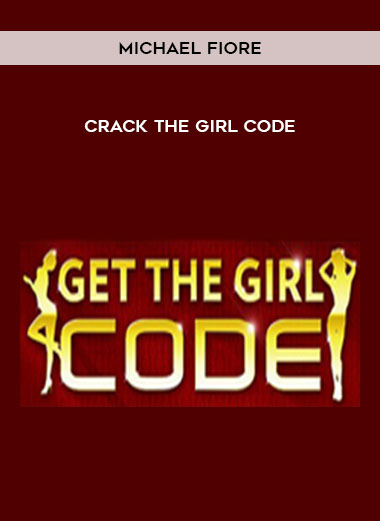 Michael Fiore - Crack the Girl Code courses available download now.