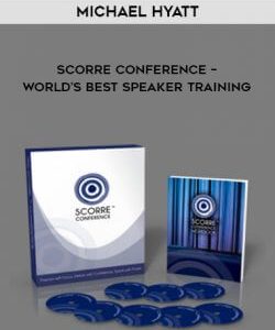 Michael Hyatt - SCORRE Conference - World’s Best Speaker Training courses available download now.