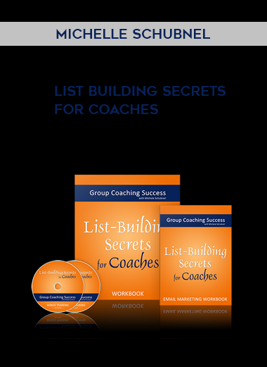 Michelle Schubnel – List Building Secrets for Coaches courses available download now.