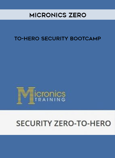 Micronics Zero-To-Hero Security Bootcamp courses available download now.