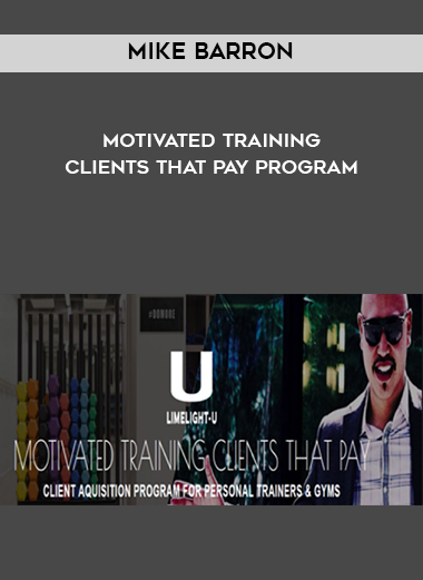 Mike Barron – Motivated Training Clients That Pay Program courses available download now.