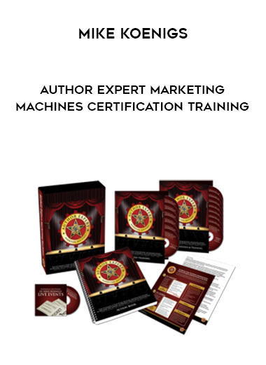 Mike Koenigs – Author Expert Marketing Machines Certification Training courses available download now.