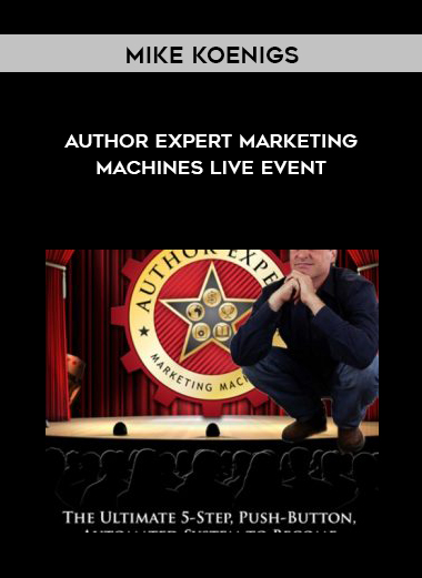 Mike Koenigs – Author Expert Marketing Machines Live Event courses available download now.