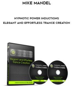 Mike Mandel - Hypnotic Power Inductions - Elegant and Effortless Trance Creation courses available download now.