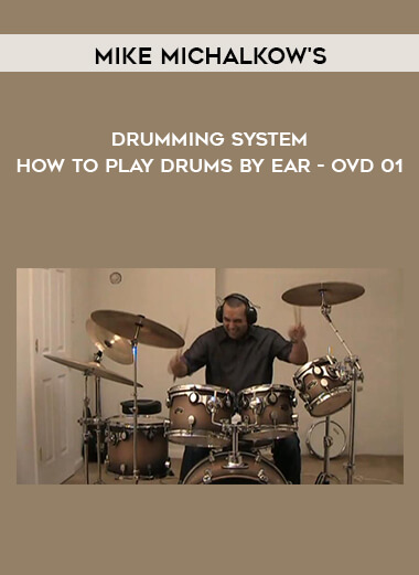 Mike Michalkow's - Drumming System - How To Play Drums By Ear - OVD 01 courses available download now.