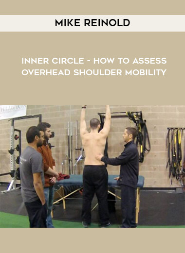 Mike Reinold - Inner Circle - How to Assess Overhead Shoulder Mobility courses available download now.