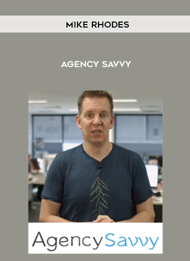 Mike Rhodes – Agency Savvy courses available download now.