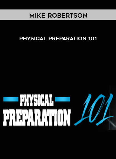 Mike Robertson – Physical Preparation 101 courses available download now.
