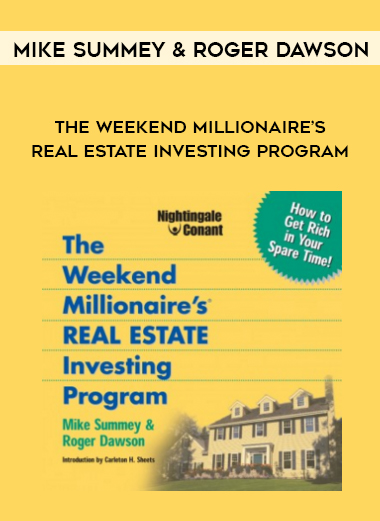 Mike Summey and Roger Dawson – The Weekend Millionaire’s Real Estate Investing Program courses available download now.