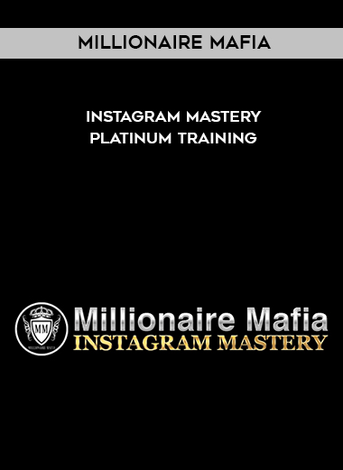 Millionaire Mafia – Instagram Mastery Platinum Training courses available download now.