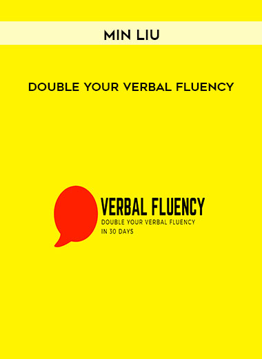 Min Liu - Double Your Verbal Fluency courses available download now.