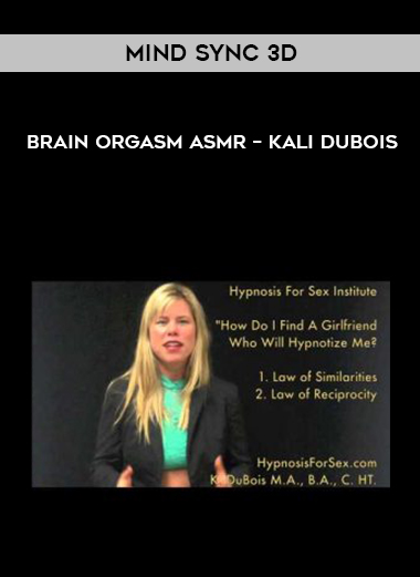 Mind Sync 3D – Brain Orgasm ASMR – Kali Dubois courses available download now.