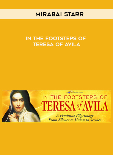 Mirabai Starr – In the Footsteps of Teresa of Avila courses available download now.