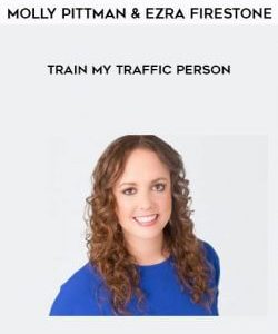 Molly Pittman & Ezra Firestone - Train My Traffic Person courses available download now.