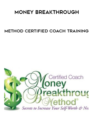 Money Breakthrough Method Certified Coach Training courses available download now.
